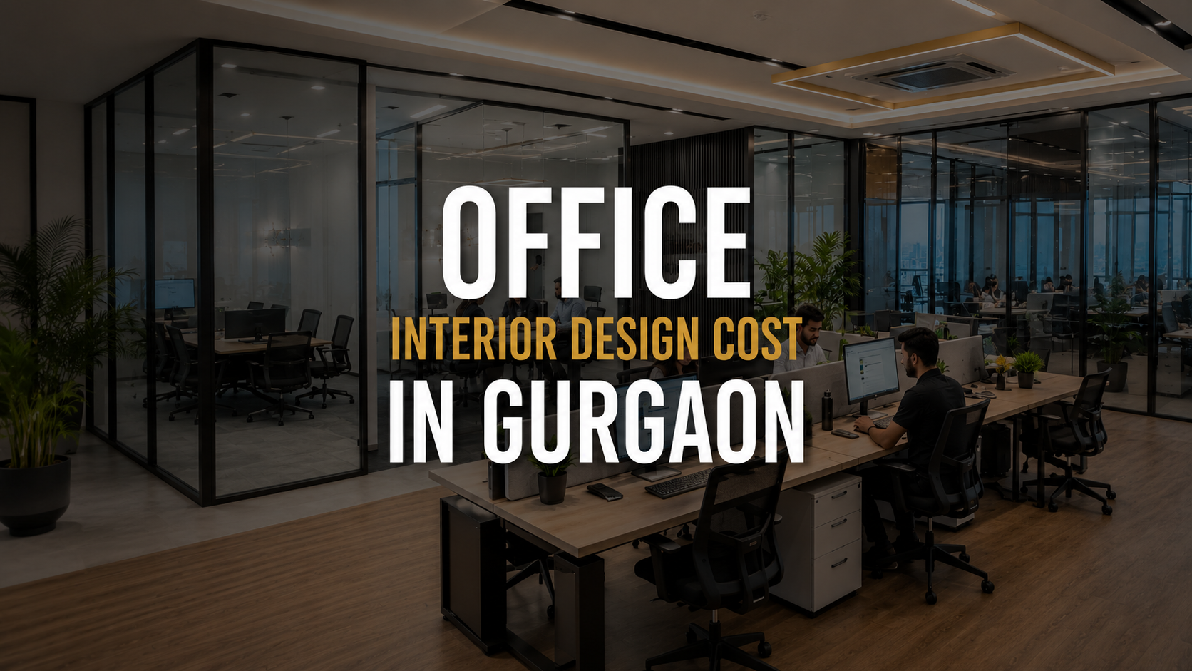 Office Interior Design Cost in Gurgaon (2026 Complete Pricing Guide)